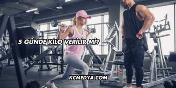 5 Günde Kilo Verilir mi?