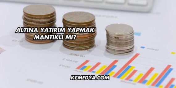 Altına Yatırım Yapmak Mantıklı mı?