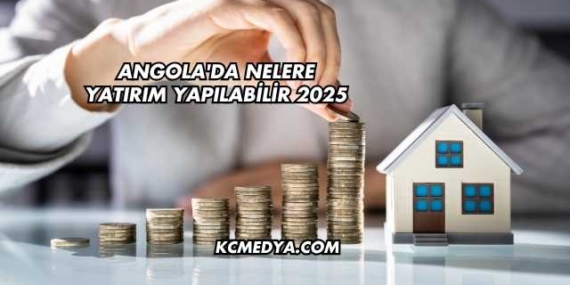 Angola’da Nelere Yatırım Yapılabilir 2025
