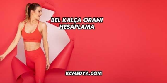 Bel Kalça Oranı Hesaplama