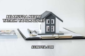 Belarus'da Nelere Yatırım Yapılmalıdır?