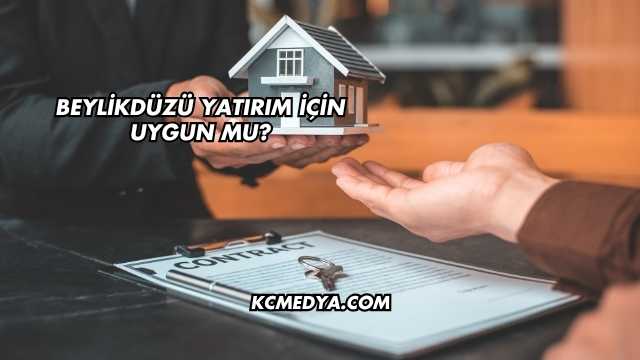 Beylikdüzü Yatırım İçin Uygun mu?