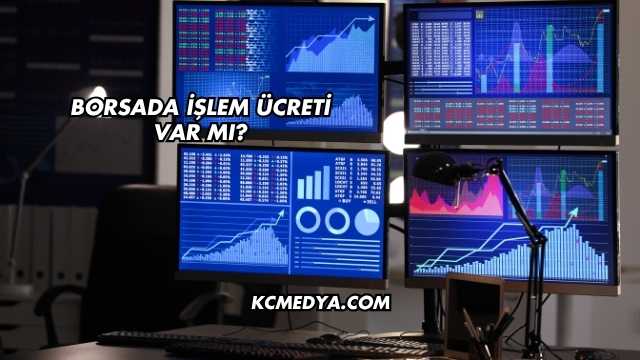 Borsada İşlem Ücreti Var mı?