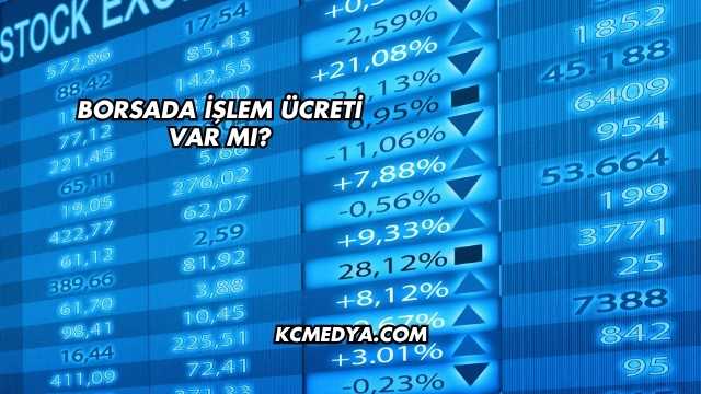Borsada İşlem Ücreti Var mı?