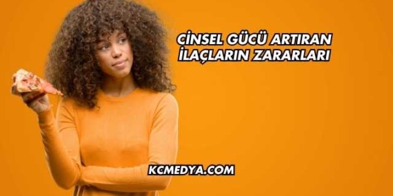 Cinsel Gücü Artıran İlaçların Zararları