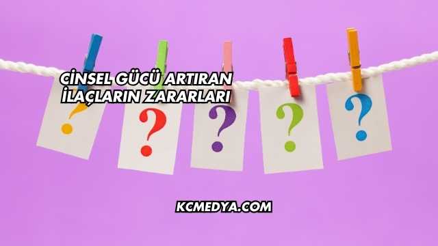 Cinsel Gücü Artıran İlaçların Zararları