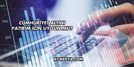 Cumhuriyet Altını Yatırım İçin Uygun mu?