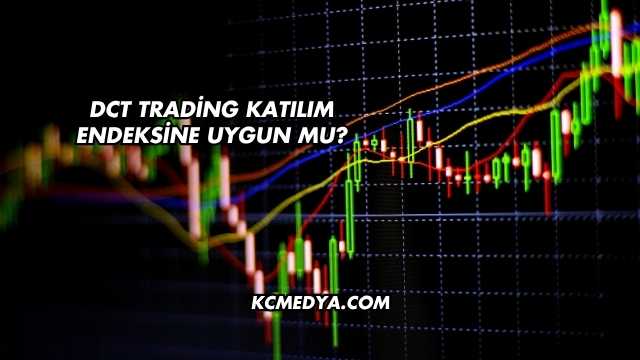 DCT Trading Katılım Endeksine Uygun mu?