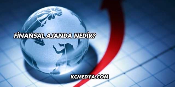 Finansal Ajanda Nedir?