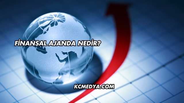 Finansal Ajanda Nedir?