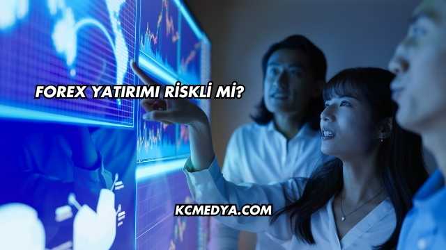 Forex Yatırımı Riskli mi?