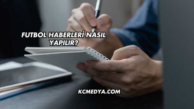 Futbol Haberleri Nasıl Yapılır?