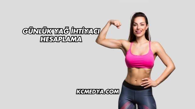 Günlük Yağ İhtiyacı Hesaplama