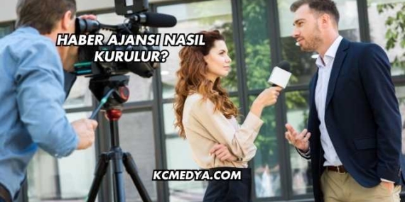 Haber Ajansı Nasıl Kurulur?