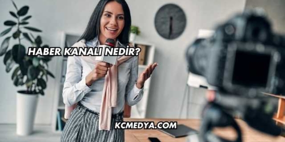 Haber Kanalı Nedir?