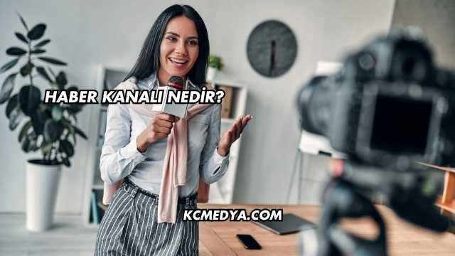 Haber Kanalı Nedir?