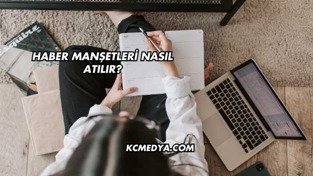 Haber Manşetleri Nasıl Atılır?