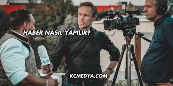 Haber Nasıl Yapılır?