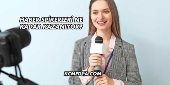 Haber Spikerleri Ne Kadar Kazanıyor