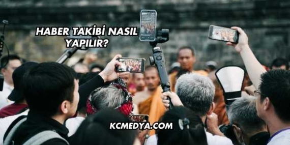 Haber Takibi Nasıl Yapılır?