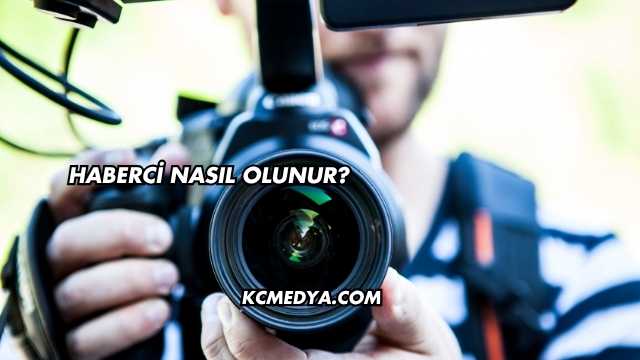 Haberci Nasıl Olunur?