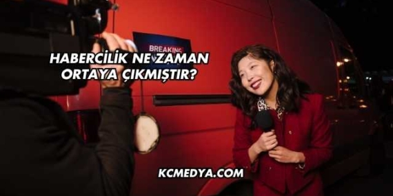 Habercilik Ne Zaman Ortaya Çıkmıştır?