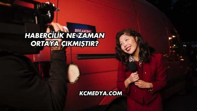 Habercilik Ne Zaman Ortaya Çıkmıştır?