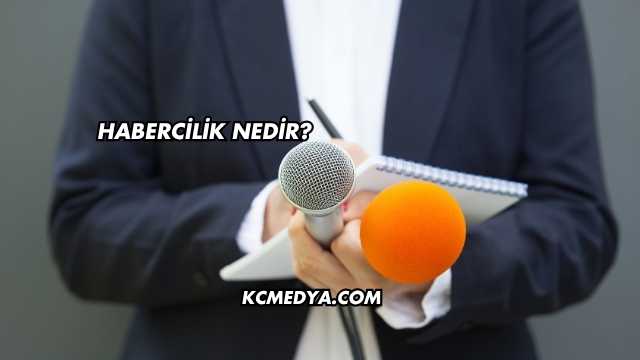Habercilik Nedir?