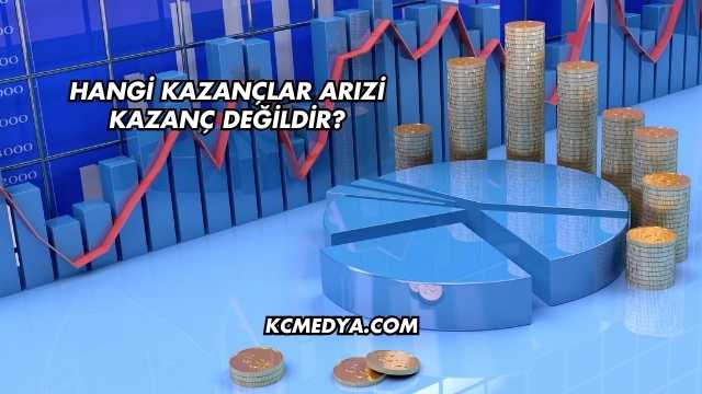 Hangi Kazançlar Arızi Kazanç Değildir?