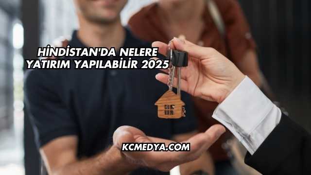 Hindistan'da Nelere Yatırım Yapılabilir 2025