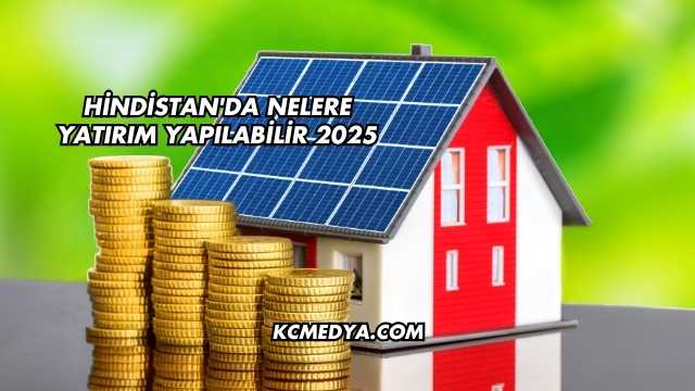 Hindistan'da Nelere Yatırım Yapılabilir 2025