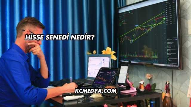 Hisse Senedi Nedir?