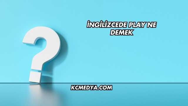 İngilizcede Play Ne Demek