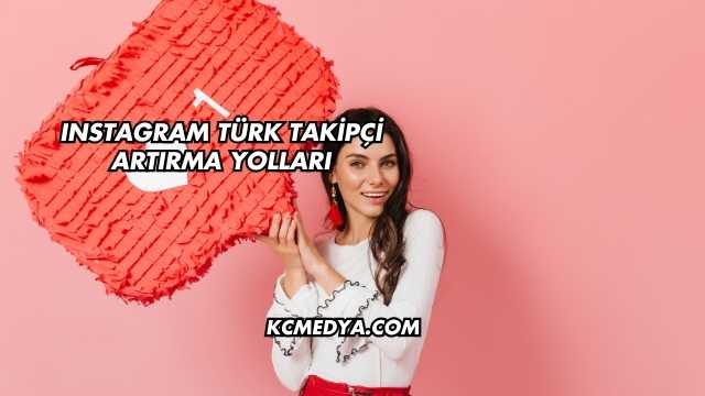 Instagram Türk Takipçi Artırma Yolları