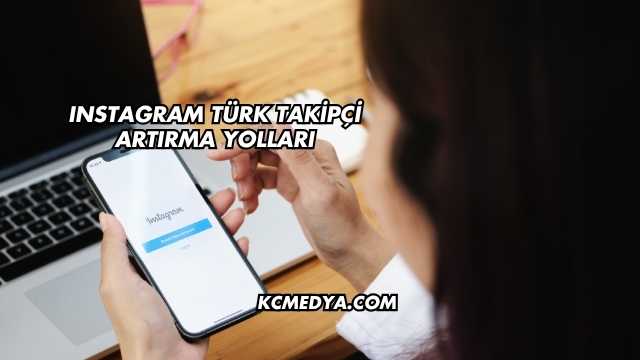 Instagram Türk Takipçi Artırma Yolları
