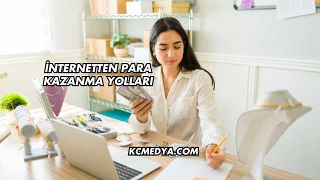 İnternetten Para Kazanma Yolları