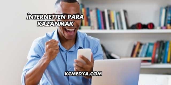 İnternetten Para Kazanmak