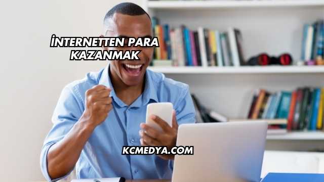 İnternetten Para Kazanmak