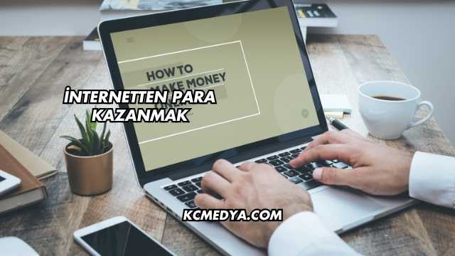İnternetten Para Kazanmak