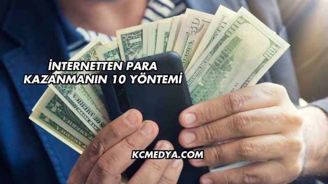 İnternetten Para Kazanmanın 10 Yöntemi