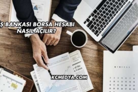 İş Bankası Borsa Hesabı Nasıl Açılır?