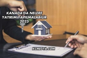 Kanada'da Nelere Yatırım Yapılmalabilir 2025