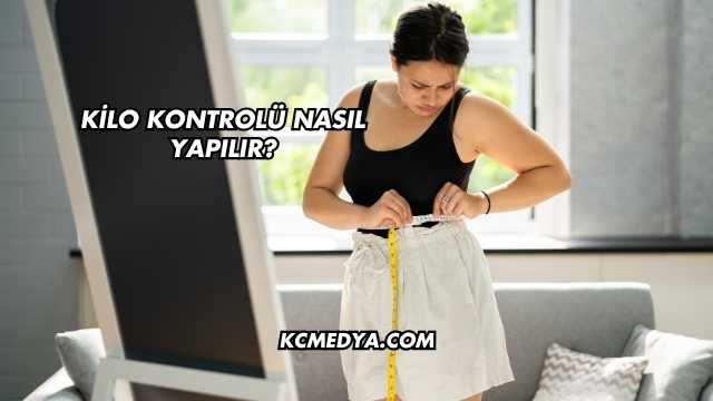Kilo Kontrolü Nasıl Yapılır?