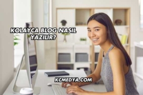 Kolayca Blog Nasıl Yazılır?