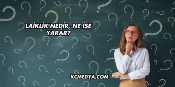 Laiklik Nedir, Ne İşe Yarar?