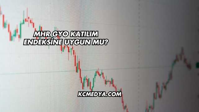 MHR GYO Katılım Endeksine Uygun mu?