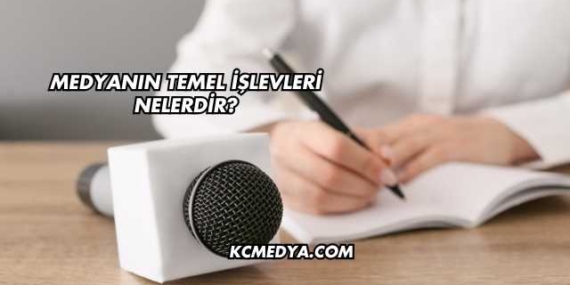 Medyanın Temel İşlevleri Nelerdir?