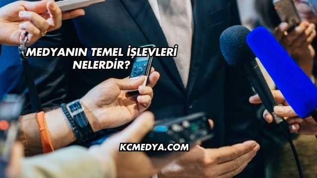 Medyanın Temel İşlevleri Nelerdir?