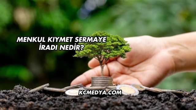 Menkul Kıymet Sermaye İradı Nedir?