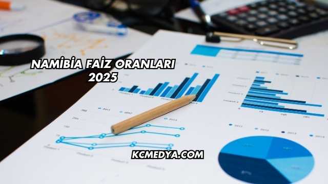 Namibia Faiz Oranları 2025